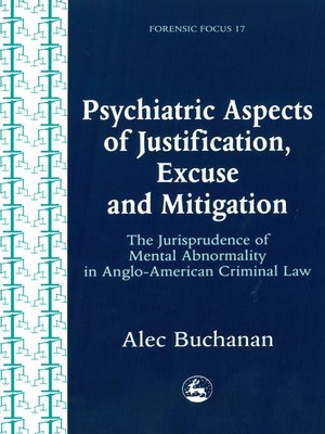 cover image of Psychiatric Aspects of Justification, Excuse and Mitigation in Anglo-American Criminal Law